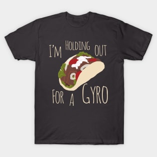 I'm Holding Out for a Gyro (Hero) T-Shirt